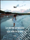 Le verita' stravolte. E-book. Formato EPUB ebook di Carmela Pregadio