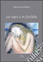 La tigre e la farfalla. E-book. Formato Mobipocket ebook