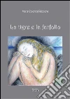 La tigre e la farfalla. E-book. Formato Mobipocket ebook di Maria Colonna Filippone