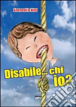 Disabile...chi io?. E-book. Formato EPUB ebook