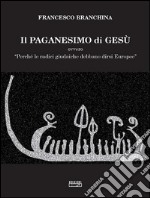 Il paganesimo di Gesu'. E-book. Formato EPUB ebook