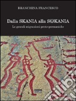 Dalla Skania alla S(i)kania. Le grandi migrazioni proto-germaniche. E-book. Formato EPUB ebook