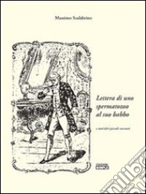 Lettera di uno spermatozoo al suo babbo. E-book. Formato Mobipocket ebook di Massimo Scalabrino