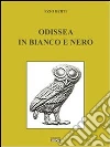 Odissea in bianco e nero. E-book. Formato Mobipocket ebook di Ezio Berti