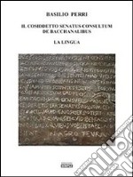 Il cosiddetto Senatus Consultum de Bacchanalibus: la Lingua. E-book. Formato EPUB ebook