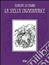 La stella ingannatrice. E-book. Formato Mobipocket ebook di Aurora Di Cugno