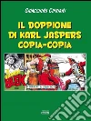 Il doppione di Karl Jaspers copia-copia. E-book. Formato EPUB ebook di Gioacchino Cipriani
