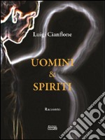 Uomini e Spiriti. E-book. Formato EPUB ebook