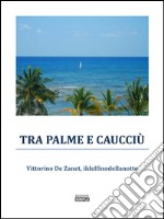 Tra palme e caucciu'. E-book. Formato EPUB ebook