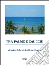 Tra palme e caucciu'. E-book. Formato EPUB ebook di Vittorino De Zanet