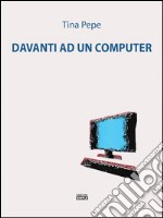 Davanti ad un computer. E-book. Formato EPUB ebook