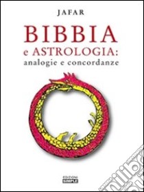 Bibbia e Astrologia: analogie e concordanze. E-book. Formato Mobipocket ebook di Jafar