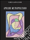 Apolide metropolitano. E-book. Formato EPUB ebook di Claudio Zwyxo Alciator