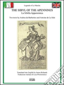 The Sibyl of the Apennines - La Sibilla Appenninica: Two texts by Andrea da Barberino and Antoine de La Sale. E-book. Formato EPUB ebook di James Richards