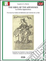 The Sibyl of the Apennines - La Sibilla Appenninica: Two texts by Andrea da Barberino and Antoine de La Sale. E-book. Formato EPUB ebook