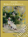 Ritratti_di_donna_e Ritratti di donna e…la via della lumaca e…la quadratura del cerchio: Vol.I: Richiamo. E-book. Formato EPUB ebook di Egysis