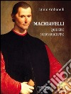 Machiavelli questo sconosciuto. E-book. Formato EPUB ebook di Iginio Ambanelli