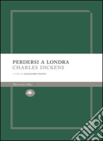 Perdersi a Londra. E-book. Formato EPUB ebook di Charles Dickens