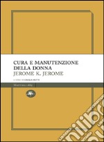 Cura e manutenzione della donna. E-book. Formato EPUB ebook