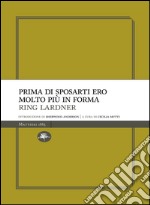 Prima di sposarti ero molto piu in forma. E-book. Formato EPUB ebook