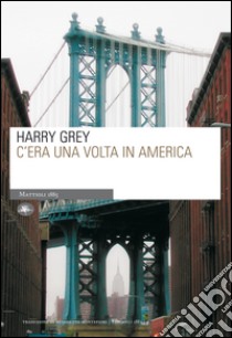 C'era una volta in America. E-book. Formato EPUB ebook di Harry Grey