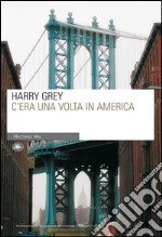 C'era una volta in America. E-book. Formato EPUB