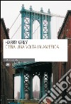 C'era una volta in America. E-book. Formato EPUB ebook di Harry Grey