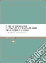 Piccolo dizionario filosofico dei protagonisti del pensiero medico. E-book. Formato EPUB ebook