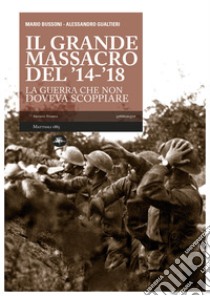 IL GRANDE MASSACRO DEL ’14-’18. E-book. Formato EPUB ebook di Marcello Calzolari