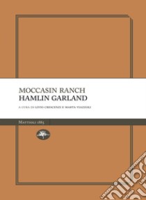 Moccasin ranch. E-book. Formato EPUB ebook di Hamlin Garland