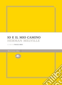 Io e il mio camino. E-book. Formato EPUB ebook di Herman Melville