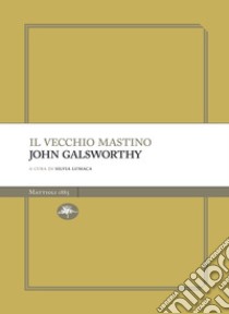 Il vecchio mastino. E-book. Formato EPUB ebook di John Galsworthy