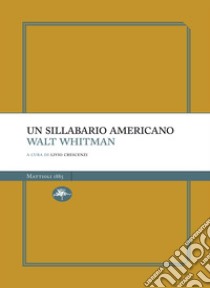 Un sillabario americano. E-book. Formato EPUB ebook di Walt Whitman 