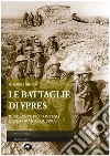 Le battaglie di Ypres: Il saliente più conteso della Grande Guerra. E-book. Formato EPUB ebook di Alessandro Gualtieri