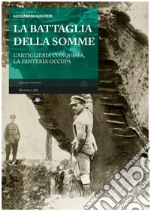 La battaglia della Somme: L'Artiglieria conquista, la Fanteria occupa. E-book. Formato EPUB ebook