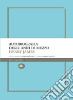 Autobiografia degli anni di mezzo. E-book. Formato EPUB ebook