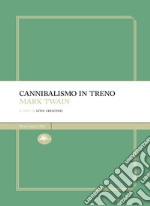 Cannibalismo in treno. E-book. Formato EPUB ebook