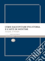 Come raccontare una storia e l'arte di mentire. E-book. Formato EPUB ebook