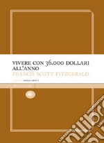 Come vivere con 36.000 dollari all'anno. E-book. Formato EPUB ebook