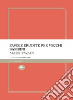 Favole erudite per vecchi e bambini. E-book. Formato EPUB ebook