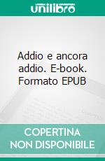 Addio e ancora addio. E-book. Formato EPUB ebook di Larry Watson