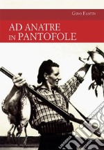 Ad anatre in pantofole. E-book. Formato EPUB ebook