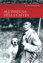 All'insegna della caccia. E-book. Formato EPUB ebook