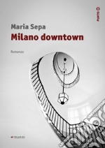 Milano downtown. E-book. Formato EPUB ebook