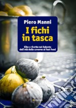 I fichi in tasca. Cibo e ricette nel Salento dall’età delle caverne al fast food. E-book. Formato EPUB ebook