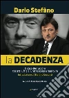 La decadenza. Il caso Berlusconi tra atti ufficiali, retroscena e manovre. E-book. Formato EPUB ebook di Dario Stefàno