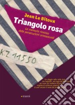 Triangolo rosa. La memoria rimossa delle persecuzioni omosessuali. E-book. Formato EPUB ebook