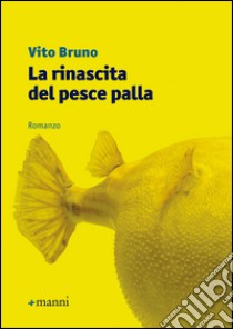 La rinascita del pesce palla. E-book. Formato EPUB ebook di Vito Bruno