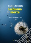 La buona morte. Viaggio nell’eutanasia in Italia. E-book. Formato EPUB ebook