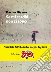Se mi cerchi non ci sono. E-book. Formato EPUB ebook di Marina Mizzau